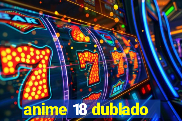 anime 18 dublado